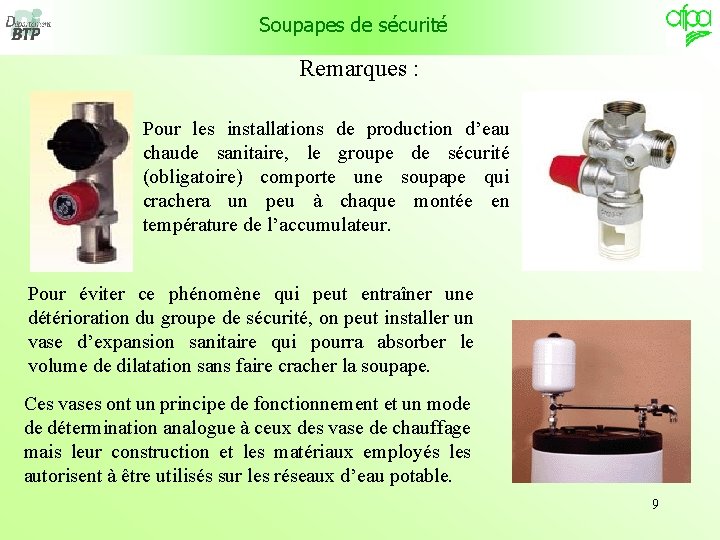 Soupapes de sécurité Remarques : Pour les installations de production d’eau chaude sanitaire, le Soupapes de sécurité Remarques : Pour les installations de production d’eau chaude sanitaire, le