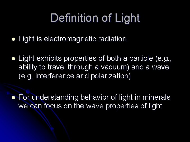 Definition of Light l Light is electromagnetic radiation. l Light exhibits properties of both Definition of Light l Light is electromagnetic radiation. l Light exhibits properties of both