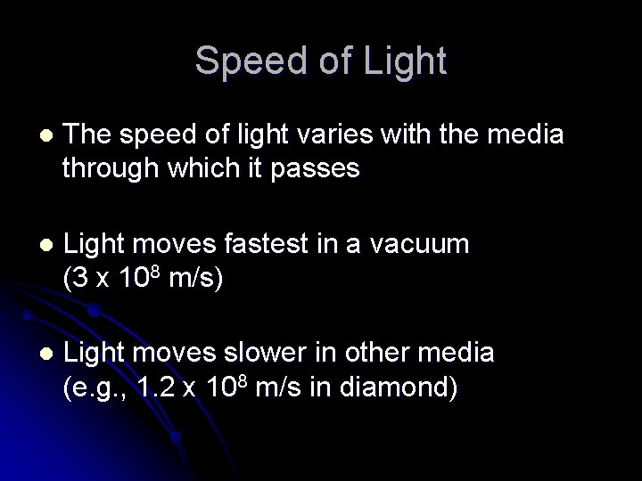Speed of Light l The speed of light varies with the media through which Speed of Light l The speed of light varies with the media through which