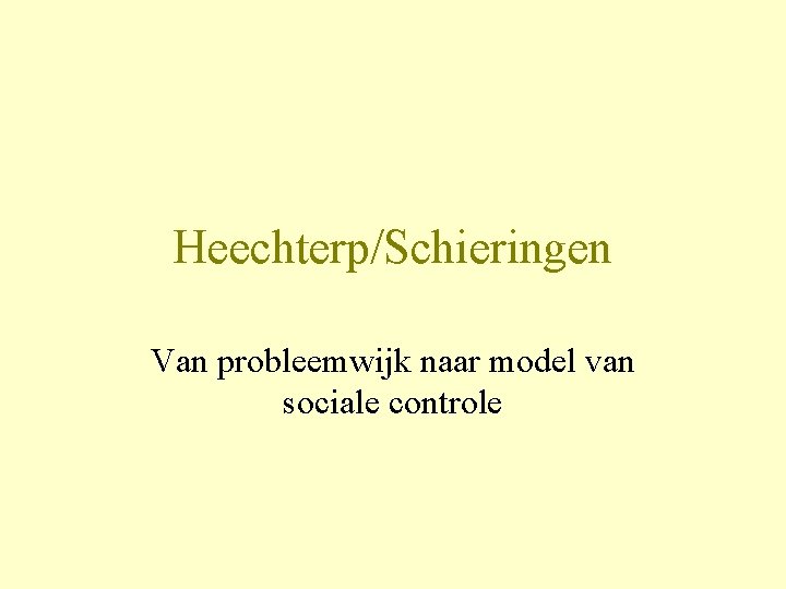 Heechterp/Schieringen Van probleemwijk naar model van sociale controle 