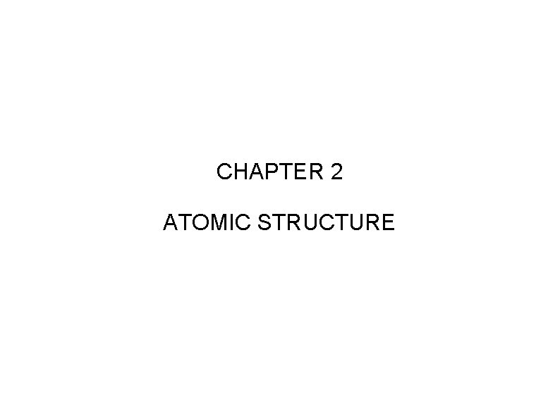 CHAPTER 2 ATOMIC STRUCTURE 
