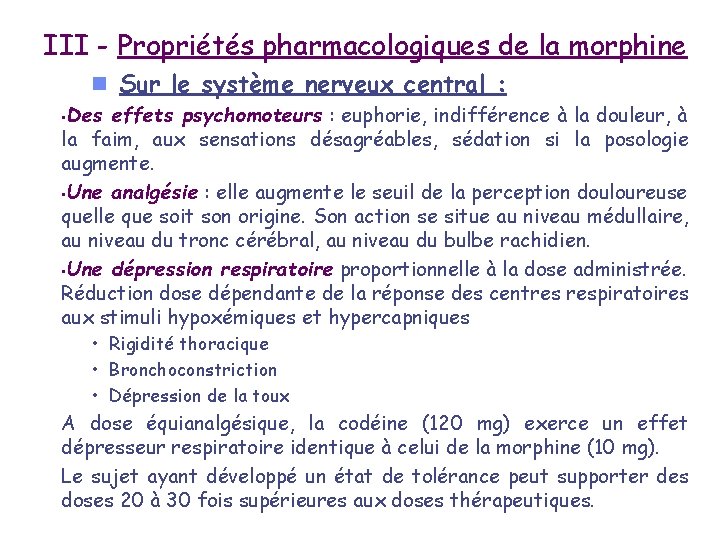 III - Propriétés pharmacologiques de la morphine n Sur le système nerveux central :