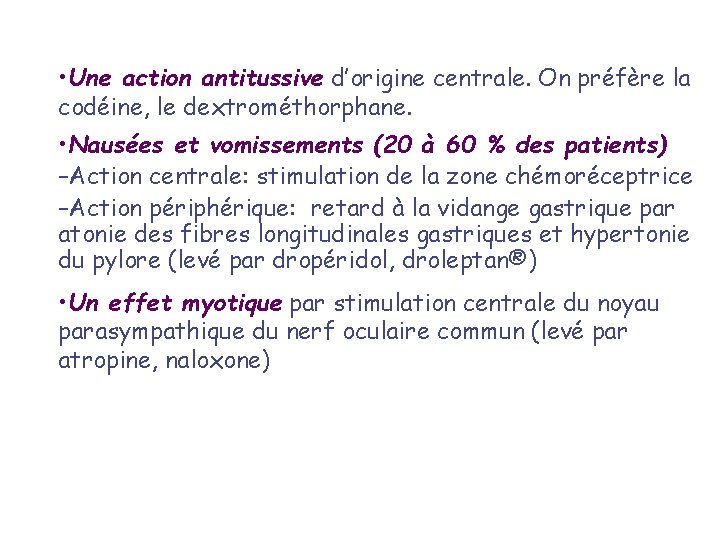  • Une action antitussive d’origine centrale. On préfère la codéine, le dextrométhorphane. •