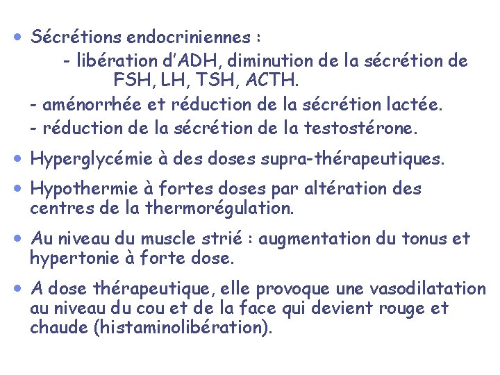 · Sécrétions endocriniennes : - libération d’ADH, diminution de la sécrétion de FSH, LH,