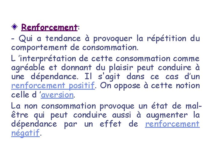 Renforcement: - Qui a tendance à provoquer la répétition du comportement de consommation. L