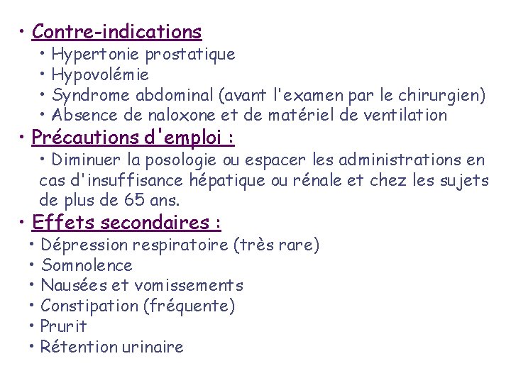  • Contre-indications • Hypertonie prostatique • Hypovolémie • Syndrome abdominal (avant l'examen par