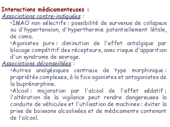 Interactions médicamenteuses : Associations contre-indiquées : • IMAO non sélectifs : possibilité de survenue