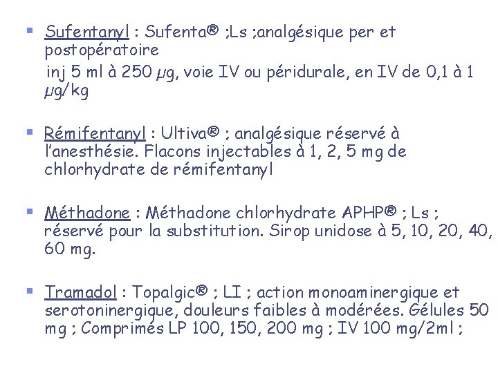 § Sufentanyl : Sufenta® ; Ls ; analgésique per et postopératoire inj 5 ml