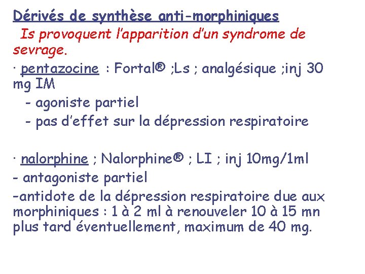 Dérivés de synthèse anti-morphiniques Is provoquent l’apparition d’un syndrome de sevrage. · pentazocine :