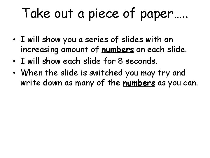 Take out a piece of paper…. . • I will show you a series