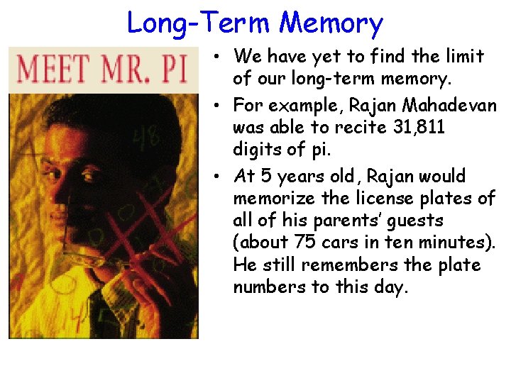 Long-Term Memory • We have yet to find the limit of our long-term memory.