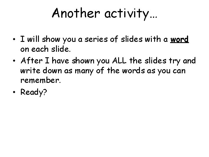 Another activity… • I will show you a series of slides with a word