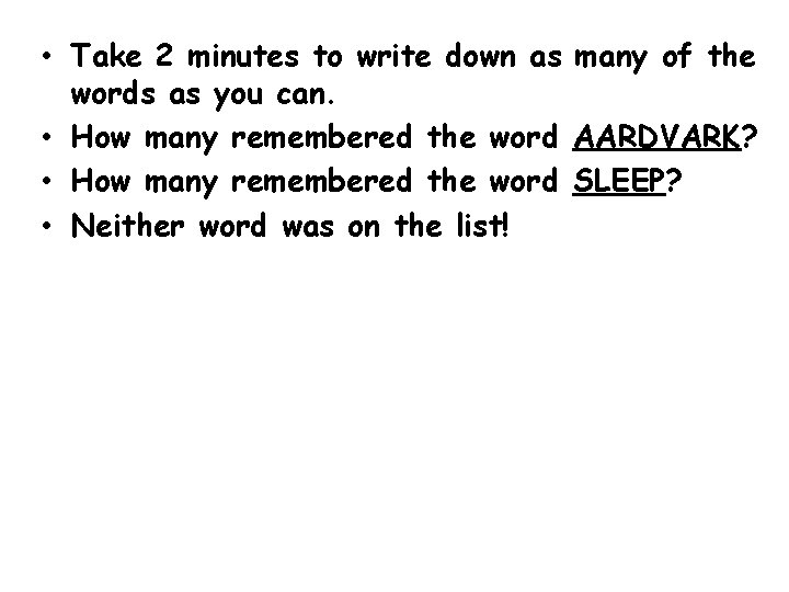  • Take 2 minutes to write down as many of the words as