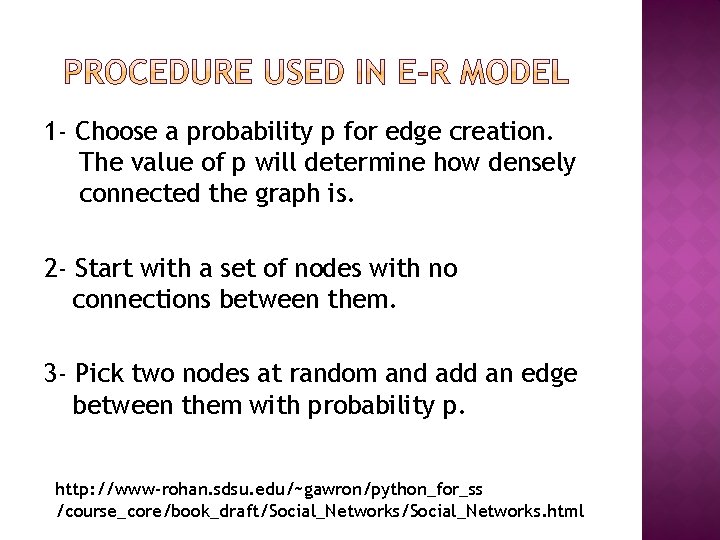 1‐ Choose a probability p for edge creation. The value of p will determine 1‐ Choose a probability p for edge creation. The value of p will determine