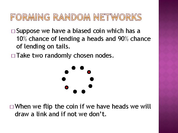 � Suppose we have a biased coin which has a 10% chance of lending � Suppose we have a biased coin which has a 10% chance of lending