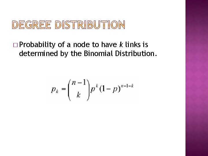 � Probability of a node to have k links is determined by the Binomial � Probability of a node to have k links is determined by the Binomial