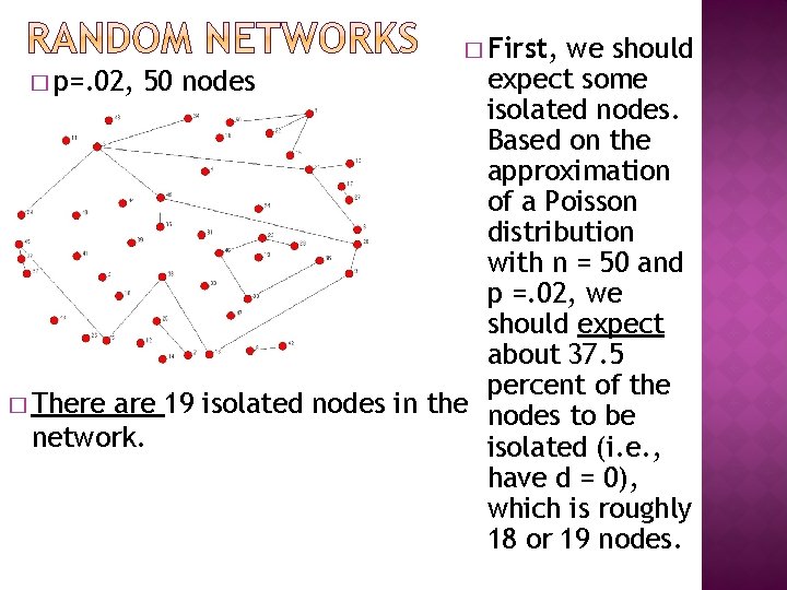 � First, we should expect some � p=. 02, 50 nodes isolated nodes. Based � First, we should expect some � p=. 02, 50 nodes isolated nodes. Based