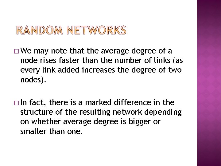 � We may note that the average degree of a node rises faster than � We may note that the average degree of a node rises faster than