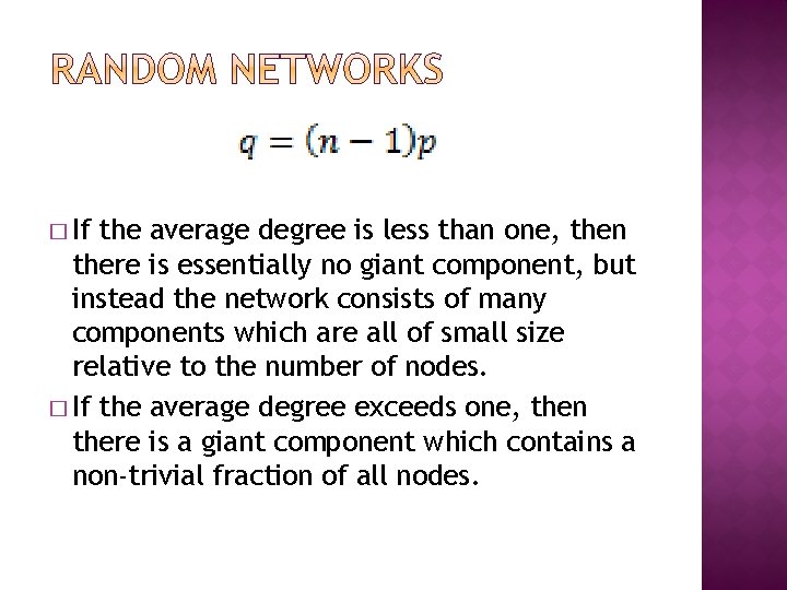� If the average degree is less than one, then there is essentially no � If the average degree is less than one, then there is essentially no