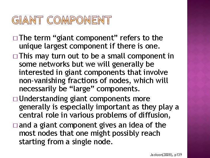 � The term “giant component” refers to the unique largest component if there is � The term “giant component” refers to the unique largest component if there is