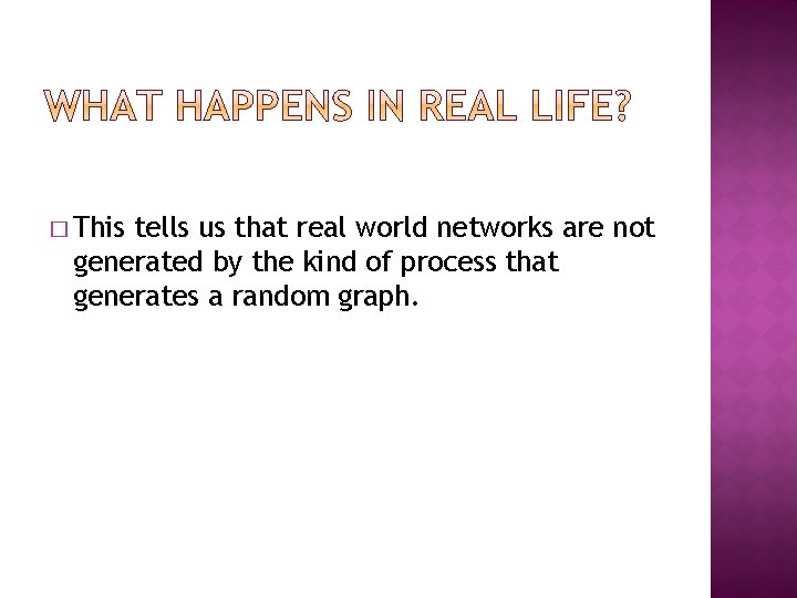 � This tells us that real world networks are not generated by the kind � This tells us that real world networks are not generated by the kind