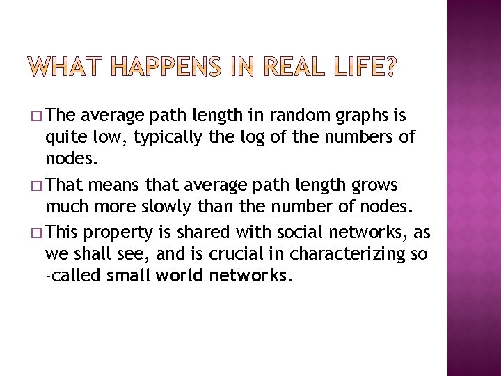 � The average path length in random graphs is quite low, typically the log � The average path length in random graphs is quite low, typically the log