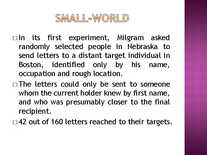 � In its first experiment, Milgram asked randomly selected people in Nebraska to send � In its first experiment, Milgram asked randomly selected people in Nebraska to send