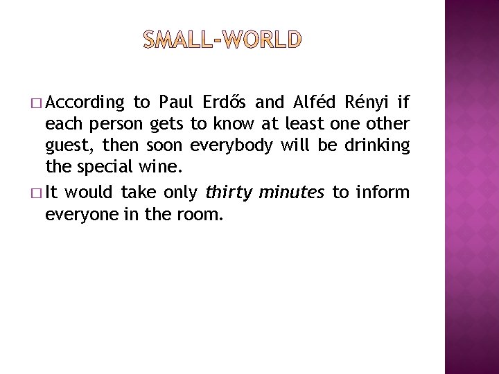 � According to Paul Erdős and Alféd Rényi if each person gets to know � According to Paul Erdős and Alféd Rényi if each person gets to know
