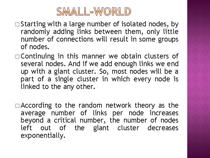 � Starting with a large number of isolated nodes, by randomly adding links between � Starting with a large number of isolated nodes, by randomly adding links between