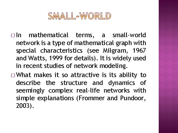 � In mathematical terms, a small‐world network is a type of mathematical graph with � In mathematical terms, a small‐world network is a type of mathematical graph with
