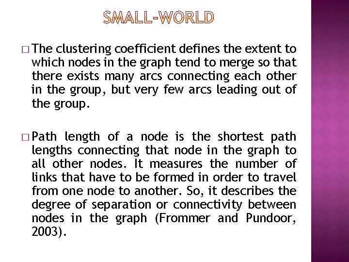 � The clustering coefficient defines the extent to which nodes in the graph tend � The clustering coefficient defines the extent to which nodes in the graph tend