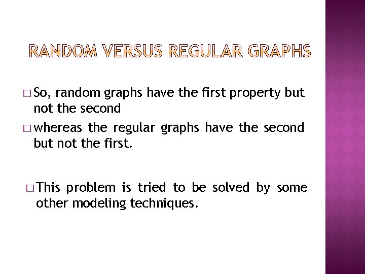 � So, random graphs have the first property but not the second � whereas � So, random graphs have the first property but not the second � whereas