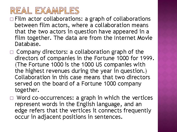 � Film actor collaborations: a graph of collaborations between film actors, where a collaboration � Film actor collaborations: a graph of collaborations between film actors, where a collaboration