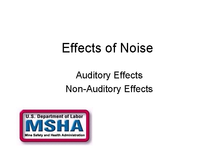 Effects of Noise Auditory Effects Non-Auditory Effects 