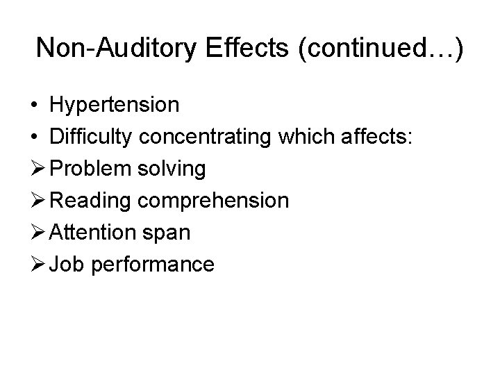 Non-Auditory Effects (continued…) • Hypertension • Difficulty concentrating which affects: Ø Problem solving Ø