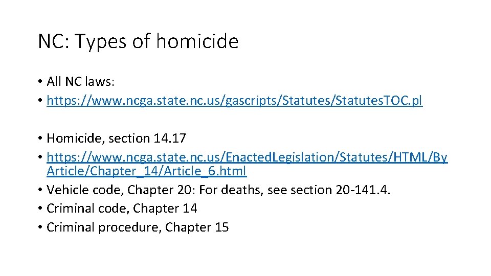 NC: Types of homicide • All NC laws: • https: //www. ncga. state. nc.