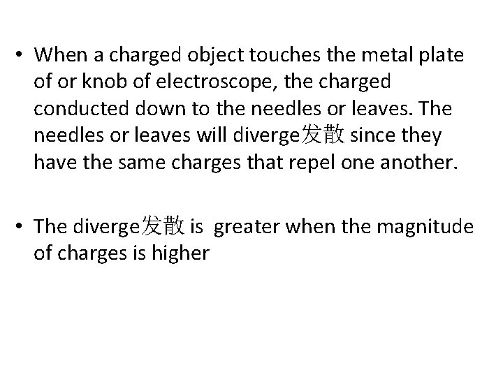  • When a charged object touches the metal plate of or knob of