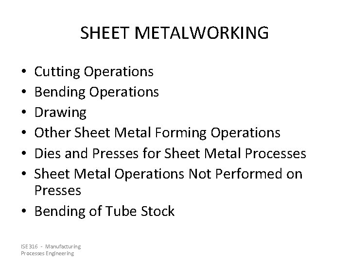 SHEET METALWORKING Cutting Operations Bending Operations Drawing Other Sheet Metal Forming Operations Dies and