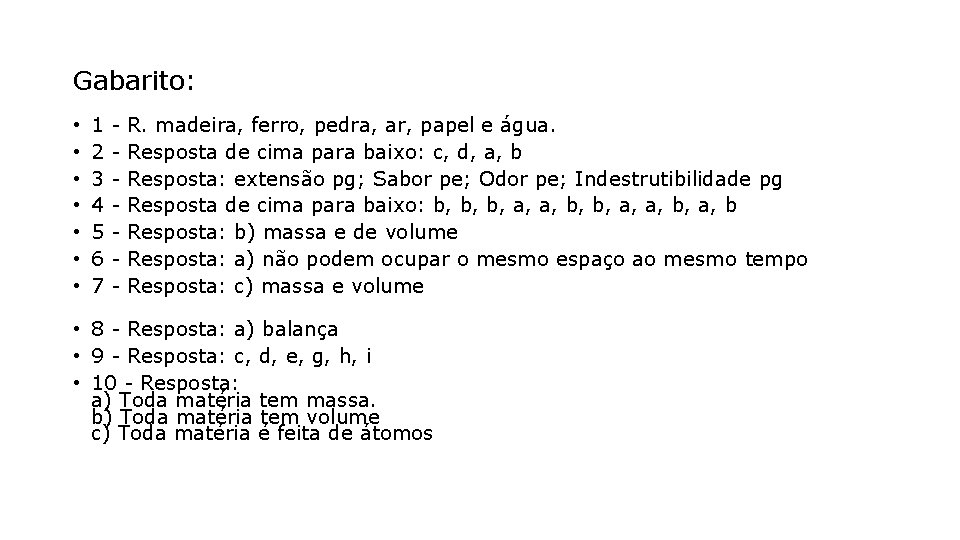 Gabarito: • • 1 2 3 4 5 6 7 - R. madeira, ferro,