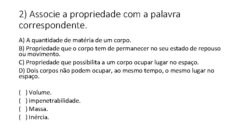 2) Associe a propriedade com a palavra correspondente. A) A quantidade de matéria de