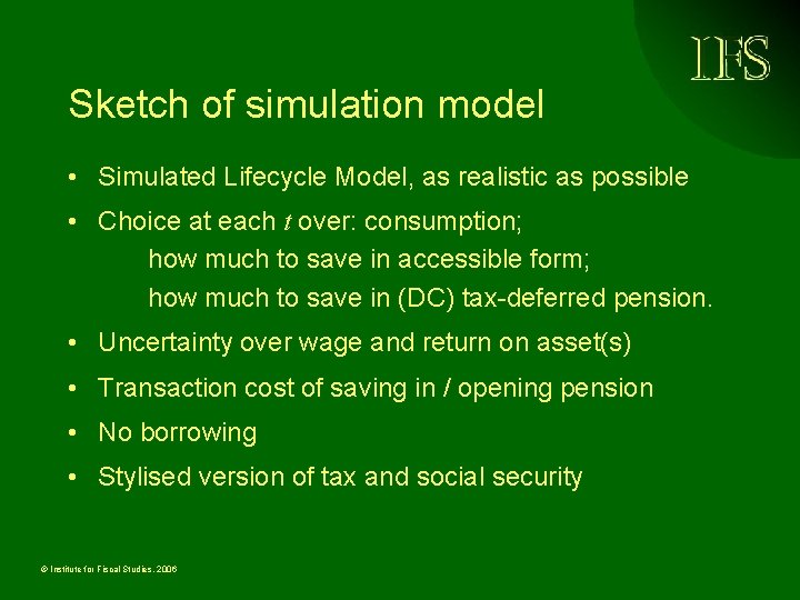 Sketch of simulation model • Simulated Lifecycle Model, as realistic as possible • Choice