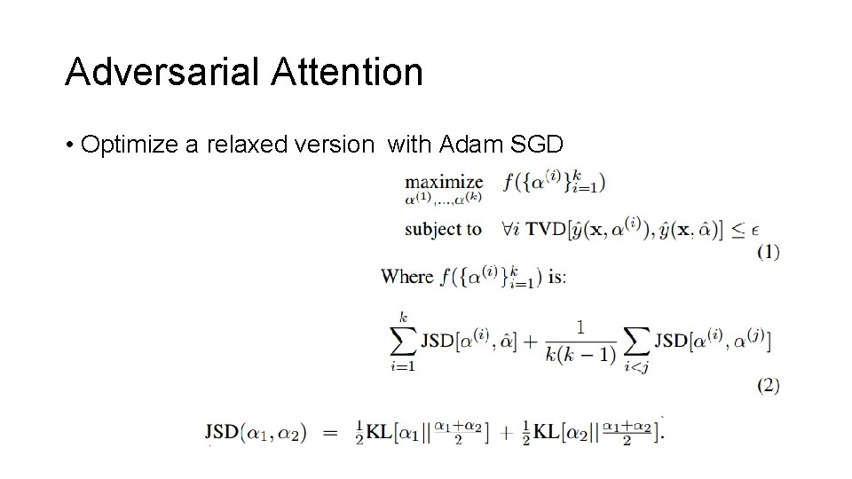 Adversarial Attention • Optimize a relaxed version with Adam SGD 