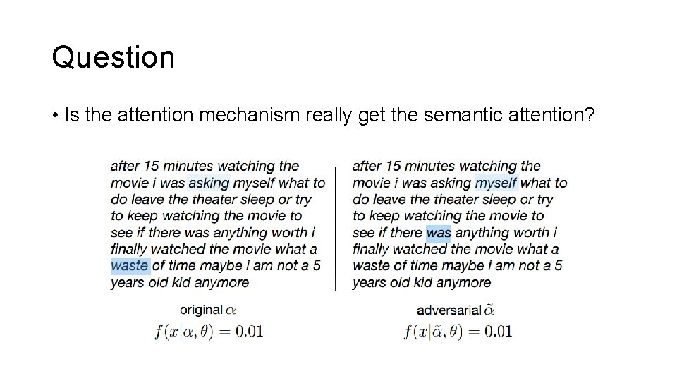 Question • Is the attention mechanism really get the semantic attention? 