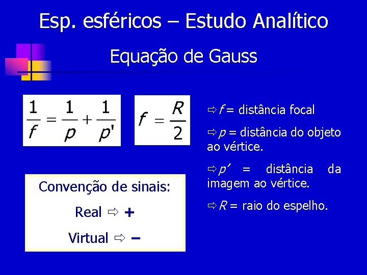 Esp. esféricos – Estudo Analítico Equação de Gauss f = distância focal p =