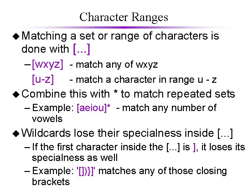 Character Ranges u Matching a set or range of characters is done with [.