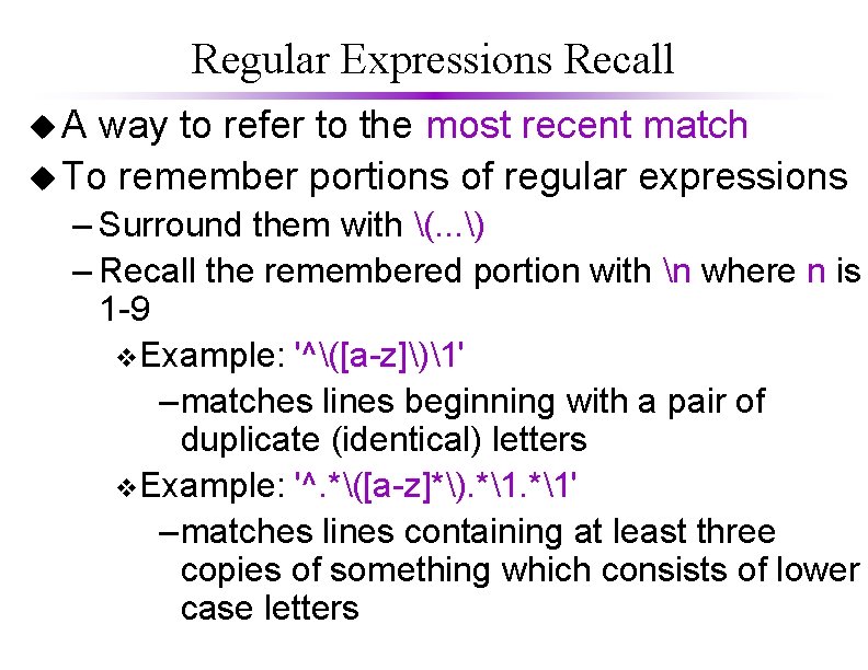 Regular Expressions Recall u. A way to refer to the most recent match u