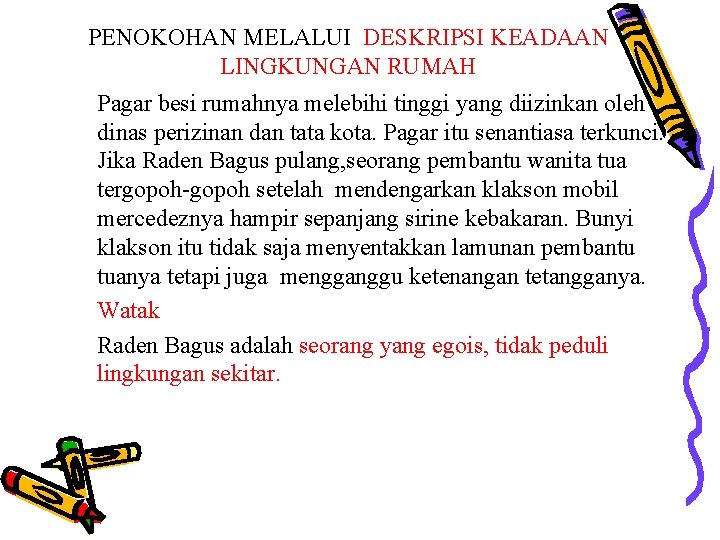 PENOKOHAN MELALUI DESKRIPSI KEADAAN LINGKUNGAN RUMAH Pagar besi rumahnya melebihi tinggi yang diizinkan oleh PENOKOHAN MELALUI DESKRIPSI KEADAAN LINGKUNGAN RUMAH Pagar besi rumahnya melebihi tinggi yang diizinkan oleh