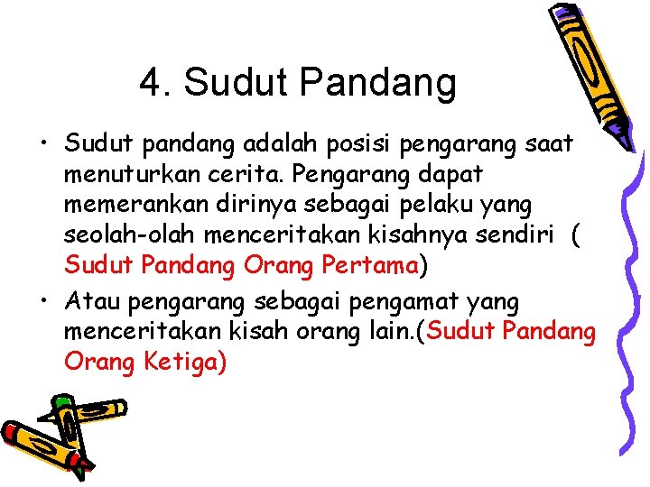 4. Sudut Pandang • Sudut pandang adalah posisi pengarang saat menuturkan cerita. Pengarang dapat 4. Sudut Pandang • Sudut pandang adalah posisi pengarang saat menuturkan cerita. Pengarang dapat