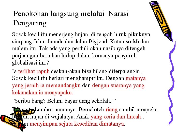 Penokohan langsung melalui Narasi Pengarang Sosok kecil itu menerjang hujan, di tengah hiruk pikuknya Penokohan langsung melalui Narasi Pengarang Sosok kecil itu menerjang hujan, di tengah hiruk pikuknya