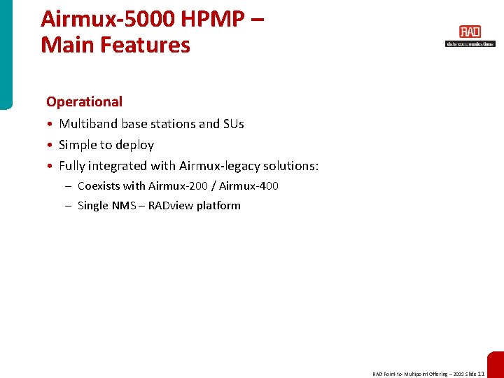 Airmux-5000 HPMP – Main Features Operational • Multiband base stations and SUs • Simple